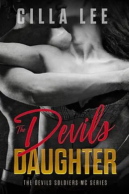 E-Book (epub) The Devils Daughter (The Devils Soldiers mc, #1) von Cilla Lee