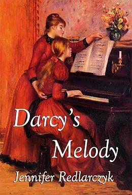 E-Book (epub) Darcy's Melody: A Pride and Prejudice Variation von Jennifer Redlarczyk