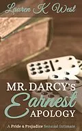 E-Book (epub) Mr. Darcy's Earnest Apology - A Pride and Prejudice Sensual Intimate von Lauren K West