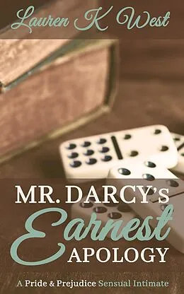 E-Book (epub) Mr. Darcy's Earnest Apology - A Pride and Prejudice Sensual Intimate von Lauren K West