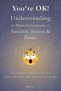 E-Book (epub) You're OK! Understanding the Physical Symptoms of Anxiety, Stress & Panic von Ian Cox