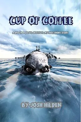 E-Book (epub) Cup of Coffee (The DPA/Marquette Institute Mythos) von Josh Hilden