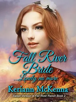 E-Book (epub) Fall River Bride...Lonely No More (Fall River Ranch - The Sweet Version) von Keriann Mckenna