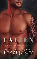E-Book (epub) Fallen (A Sinful Soldier Romance, #1) von Lexxi James