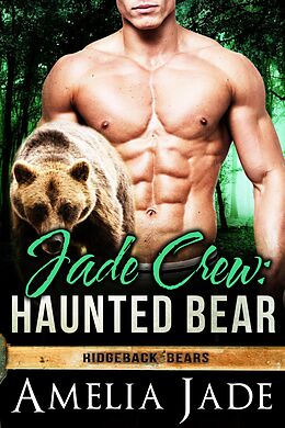 E-Book (epub) Jade Crew: Haunted Bear (Ridgeback Bears, #2) von Amelia Jade