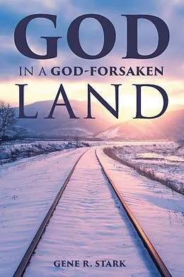 E-Book (epub) God in a God-Forsaken Land von Gene R. Stark