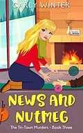 E-Book (epub) News and Nutmeg (Tri-Town Murders, #3) von Carly Winter