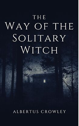 E-Book (epub) The Way of the Solitary Witch von Albertus Crowley
