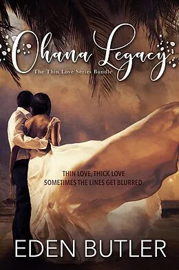 E-Book (epub) Ohana Legacy: The Thin Love Series Bundle von Eden Butler