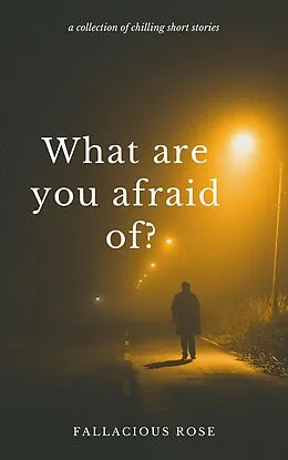 E-Book (epub) What Are You Afraid Of? von Fallacious Rose