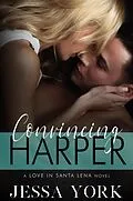 E-Book (epub) Convincing Harper (Love In Santa Lena, #2) von Jessa York