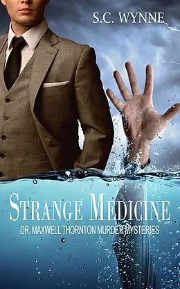 E-Book (epub) Strange Medicine (Dr. Maxwell Thornton Murder Mysteries, #1) von S. C. Wynne