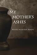 E-Book (epub) My Mother's Ashes von Anne Hunter Nash