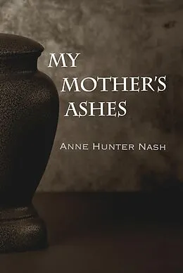 E-Book (epub) My Mother's Ashes von Anne Hunter Nash