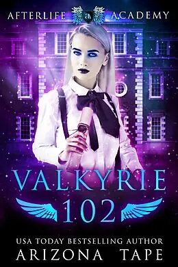 E-Book (epub) Valkyrie 102 (The Afterlife Academy: Valkyrie, #2) von Arizona Tape