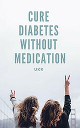 eBook (epub) Cure Diabetes Without Medication de Vijay Kumar