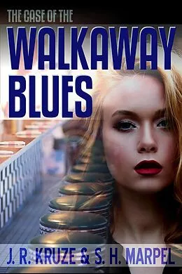 E-Book (epub) The Case of the Walkaway Blues (Short Fiction Young Adult Science Fiction Fantasy) von J. R. Kruze, S. H. Marpel