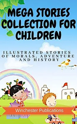 E-Book (epub) Mega Stories Collection for Children: Illustrated Stories of Morals, Adventure and History von Ram Das