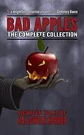 E-Book (epub) Bad Apples: Halloween Horror: The Complete Collection von Kealan Patrick Burke, Adam Light, Evans Light