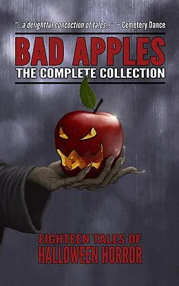 E-Book (epub) Bad Apples: Halloween Horror: The Complete Collection von Kealan Patrick Burke, Adam Light, Evans Light