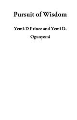 E-Book (epub) Pursuit of Wisdom von Yemi-D Prince, Yemi D. Ogunyemi