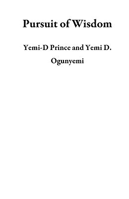 E-Book (epub) Pursuit of Wisdom von Yemi-D Prince, Yemi D. Ogunyemi