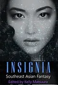 E-Book (epub) Insignia: Southeast Asian Fantasy (The Insignia Series, #3) von Kelly Matsuura, Joyce Chng, Celestine Trinidad