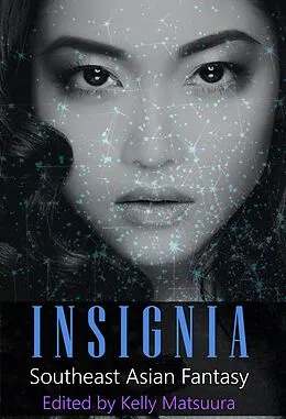 E-Book (epub) Insignia: Southeast Asian Fantasy (The Insignia Series, #3) von Kelly Matsuura, Joyce Chng, Celestine Trinidad
