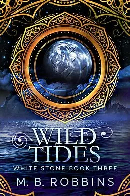E-Book (epub) Wild Tides (White Stone, #3) von M. B. Robbins