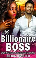 E-Book (epub) My Billionaire Boss - BWWM Interracial Alpha Billionaire Romance von Kierra Baxter