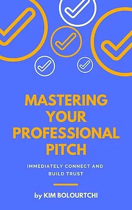 E-Book (epub) Mastering Your Professional Pitch (Professional Development Series, #2) von Kim Bolourtchi
