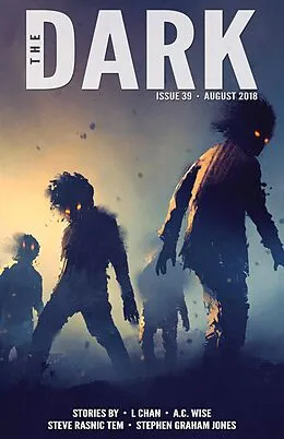 E-Book (epub) The Dark Issue 39 von L. Chan, A. C. Wise, Steve Rasnic Tem
