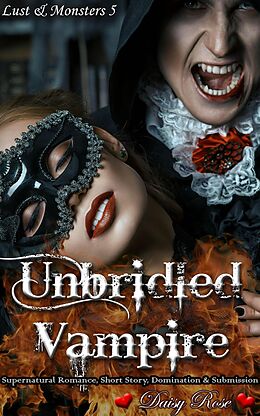 E-Book (epub) Unbridled Vampire (Lust & Monsters, #5) von Daisy Rose
