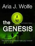 E-Book (epub) The Genesis (The Coalition, #3) von Aria J. Wolfe