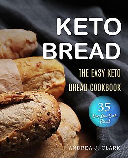 E-Book (epub) Keto Bread von Andrea J. Clark