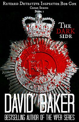 E-Book (epub) The Dark Side - Retired DI Bob Cox (Retired DI Bob Cox (Crime series)) von David Baker