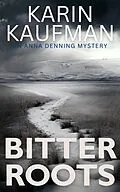 E-Book (epub) Bitter Roots (Anna Denning Mystery, #5) von Karin Kaufman