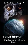 E-Book (epub) Immortalis (The Immortalis Series, #1) von G M Sherwin