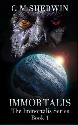 E-Book (epub) Immortalis (The Immortalis Series, #1) von G M Sherwin