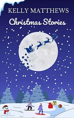 E-Book (epub) A Christmas Novella Box Set: One Christmas in Snowdonia & The Gift of Christmas von Kelly Matthews