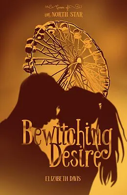 E-Book (epub) Bewitching Desire (Coven of the North Star, #2) von Elizabeth Davis