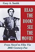 E-Book (epub) Read the Book! See the Movie! From Novel to Film Via 20th Century-Fox von Gary A. Smith