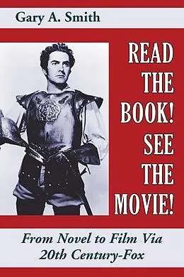 E-Book (epub) Read the Book! See the Movie! From Novel to Film Via 20th Century-Fox von Gary A. Smith