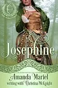 E-Book (epub) Josephine (Lady Archer's Creed, #4) von Amanda Mariel, Christina Mcknight
