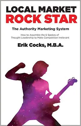 E-Book (epub) Local Market Rock Star - The Authority Marketing System von Erik Cocks
