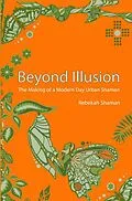 E-Book (epub) Beyond Illusion (The Making of a Modern Day Shaman, #2) von Rebekah Shaman