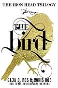 E-Book (epub) The Bird (The Iron Head Trilogy, Part Three) von Gaja J. Kos, Boris Kos