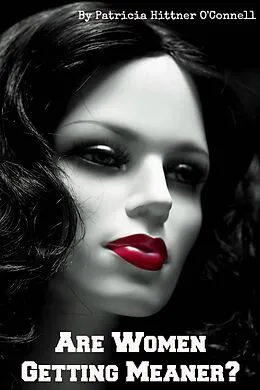 E-Book (epub) Are Women Getting Meaner? von Patricia Hittner O'Connell