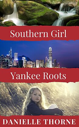 E-Book (epub) Southern Girl, Yankee Roots von Danielle Thorne