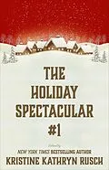E-Book (epub) The Holiday Spectacular #1 von Kristine Kathryn Rusch, Leah Cutter, Michael Warren Lucas